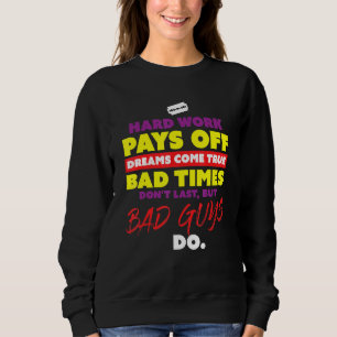Hard Works Pay Off Dreams Come True Inspirational  Sweatshirt