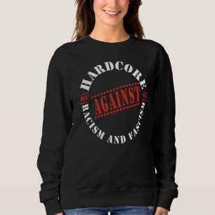 Hardcore Against Racism And Fascism Wwhc Worldwide Sweatshirt