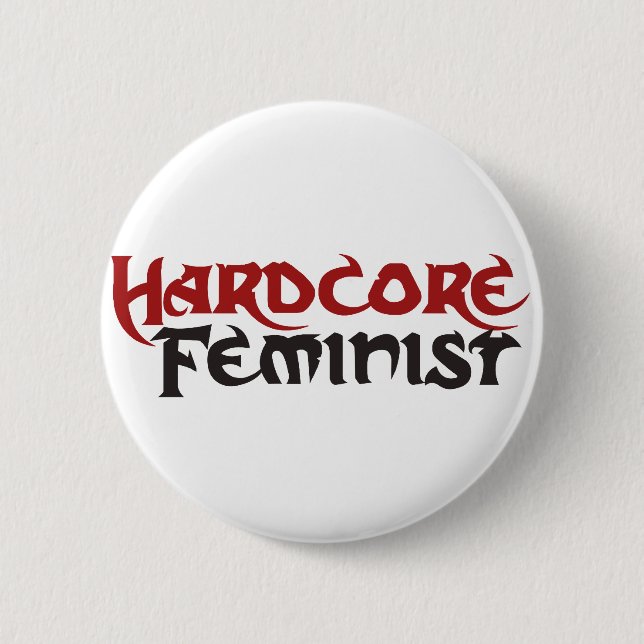 Hardcore Feminist 6 Cm Round Badge (Front)