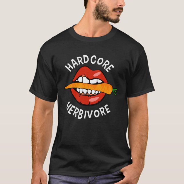Hardcore Herbivore Lifestyle Quote Men Women T-Shirt (Front)