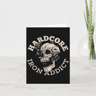 Hardcore Iron Addict  Card
