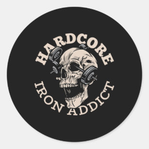 Hardcore Iron Addict Classic Round Sticker
