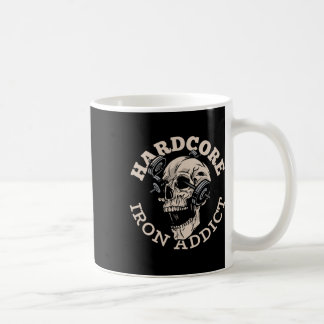 Hardcore Iron Addict Coffee Mug