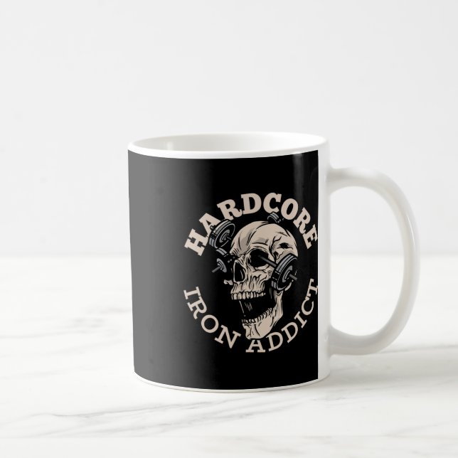 Hardcore Iron Addict  Coffee Mug (Right)
