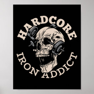 Hardcore Iron Addict  Poster