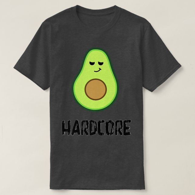 Hardcore workout clothesBe a tough avocado T-Shirt (Design Front)