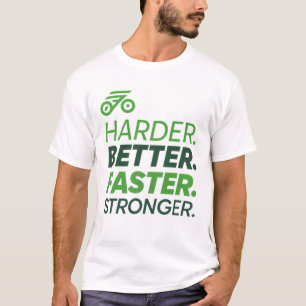 Harder. Better. Faster. Stronger T-Shirt