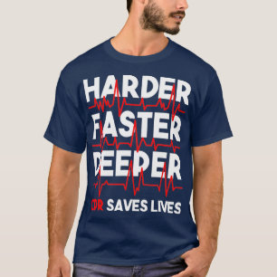 Harder Faster Deeper CPR  Funny EMT EMS T-Shirt