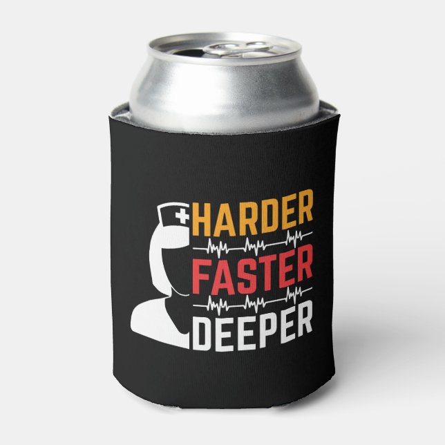 Harder Faster Deeper Nurse tshirt Can Cooler (Can Front)