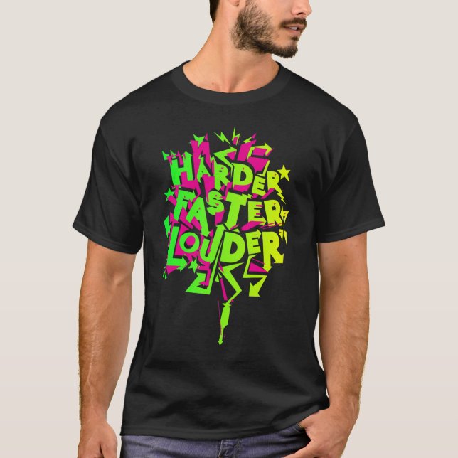 HARDER! FASTER! LOUDER! T-Shirt (Front)