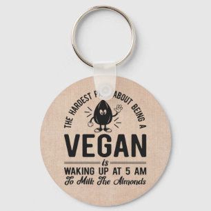 Hardest Part Vegan, Milk the Almonds, Funny Vegan Key Ring