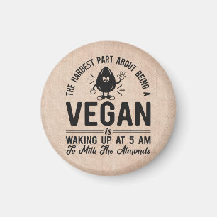 Hardest Part Vegan, Milk the Almonds, Funny Vegan Magnet