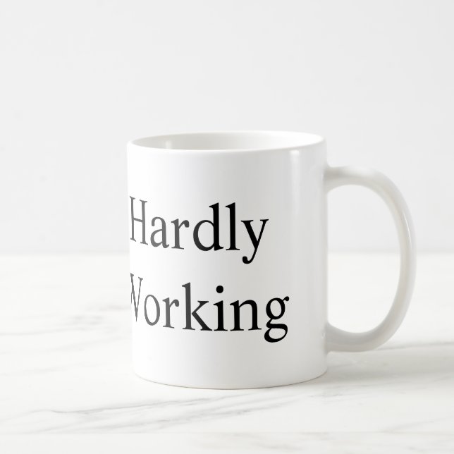 Hardly Working Coffee Mug (Right)