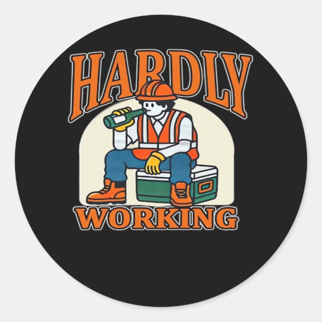 Hardly Working Worker Design Classic Round Sticker (Front)