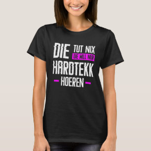 Hardtekk Hard Tekk Techno Gabberina Tekkno Uptempo T-Shirt