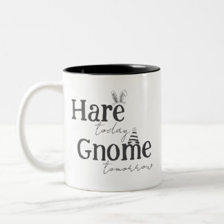 Hare Today, Gnome Tomorrow Coffee Mug