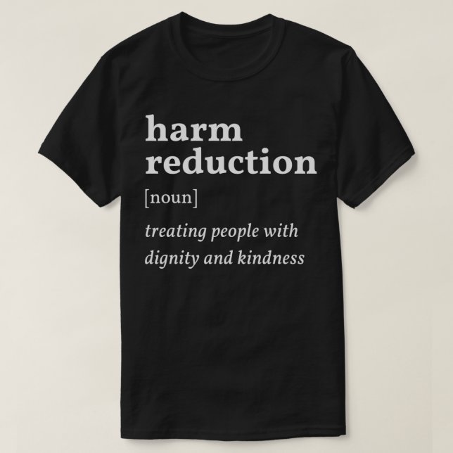 Harm Reduction Definition T-Shirt (Design Front)