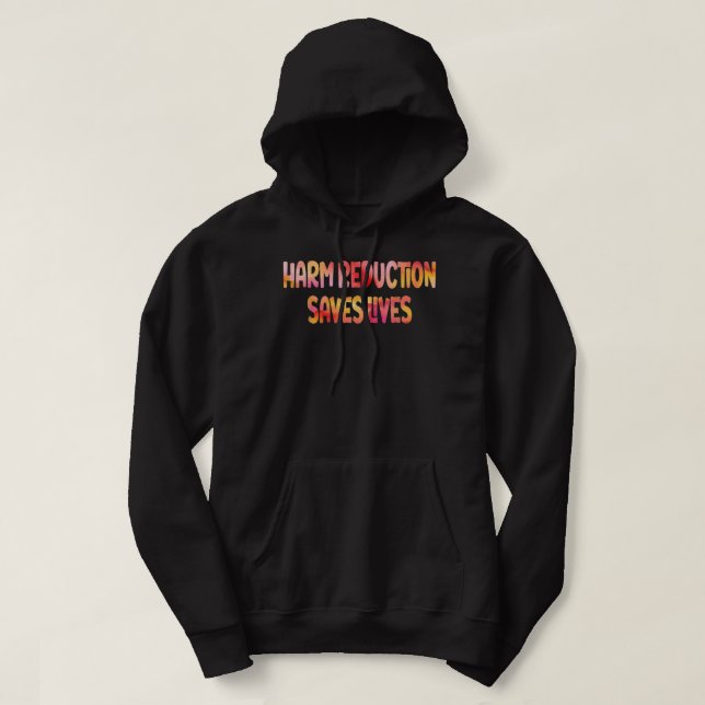 Harm Reduction Saves Lives  Hoodie (Design Front)