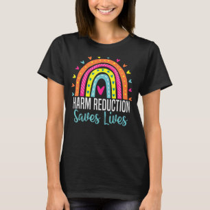 Harm Reduction Saves Lives inspirational sayings_3 T-Shirt