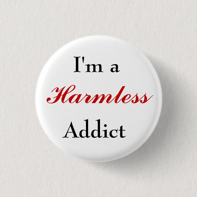Harmless Addict Button (Front)