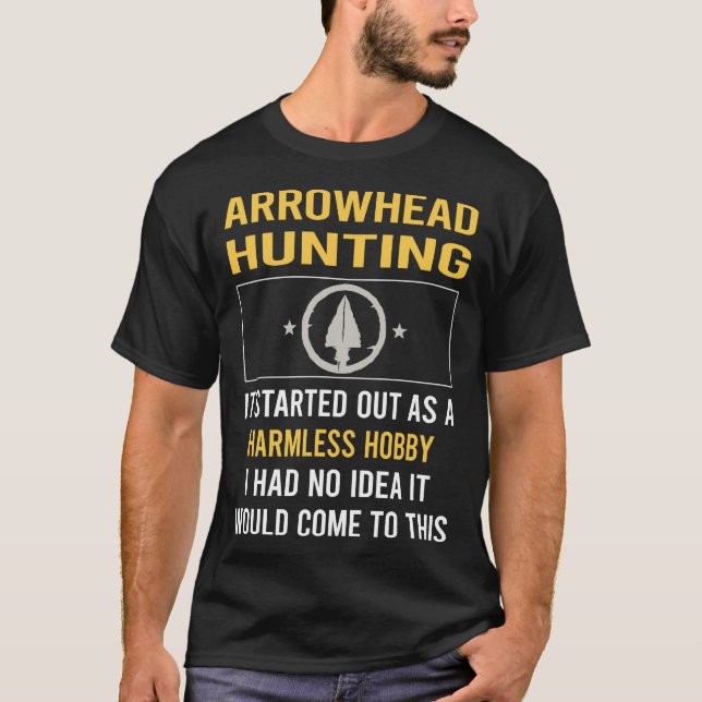 Harmless Hobby Arrowhead Hunting Arrowheads T-Shirt (Front)