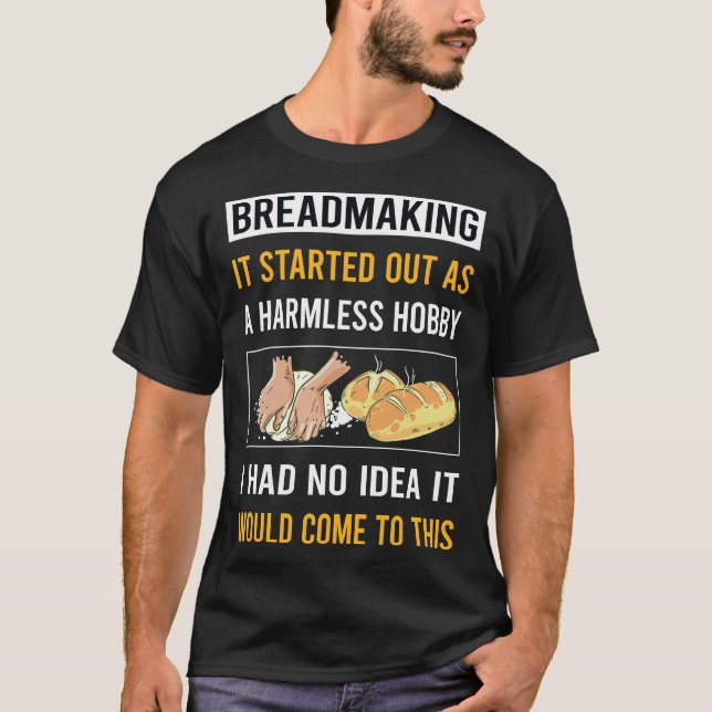 Harmless Hobby Breadmaking Bread Making T-Shirt (Front)