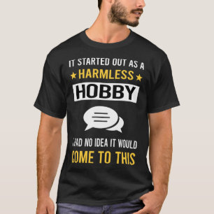 Harmless Hobby Debate T-Shirt