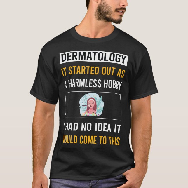 Harmless Hobby Dermatology Dermatologist T-Shirt (Front)