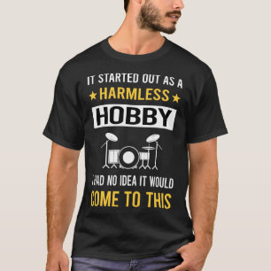 Harmless Hobby Drumming Drummer Drum Drums T-Shirt