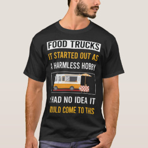 Harmless Hobby Food Truck Trucks T-Shirt