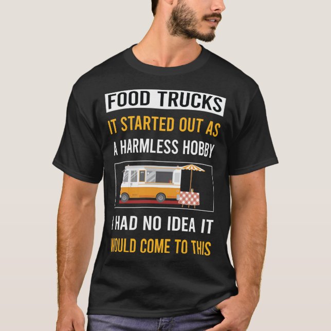Harmless Hobby Food Truck Trucks T-Shirt (Front)