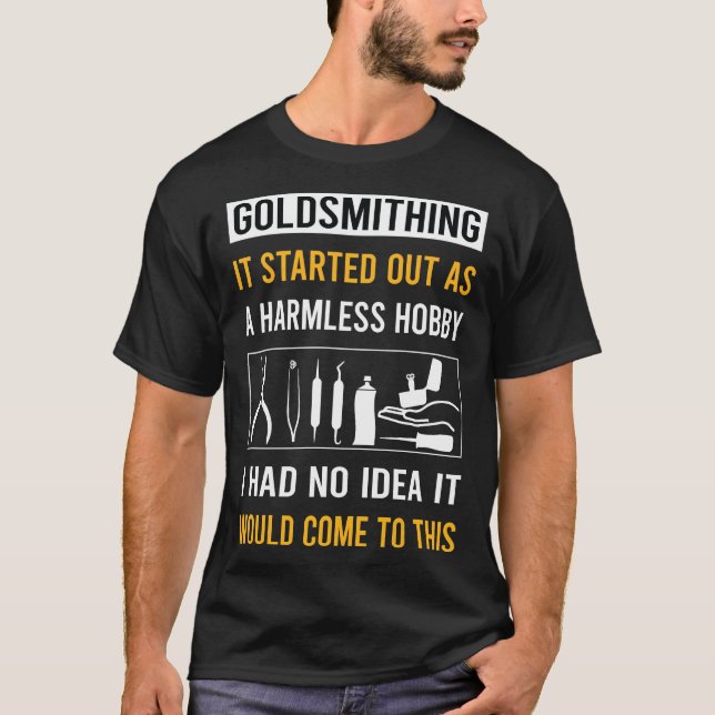 Harmless Hobby Goldsmithing Goldsmith T-Shirt (Front)