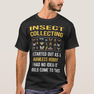 Harmless Hobby Insect Collecting Insects Bug Bugs T-Shirt