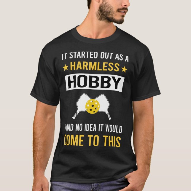 Harmless Hobby Pickleball T-Shirt (Front)