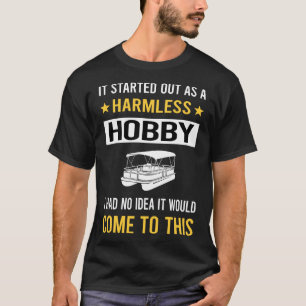 Harmless Hobby Pontoon Pontooning T-Shirt