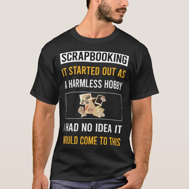 Harmless Hobby Scrapbooking Scrapbook Scrapbooker T-Shirt (Front)
