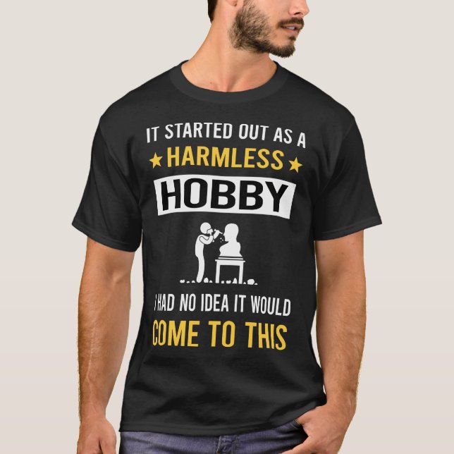Harmless Hobby Sculpting Sculptor Sculpture T-Shirt (Front)
