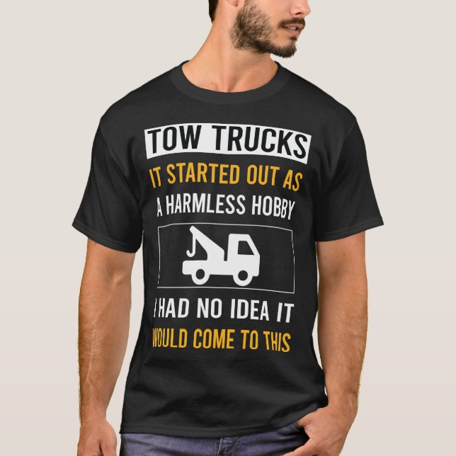 Harmless Hobby Tow Truck Trucks T-Shirt (Front)