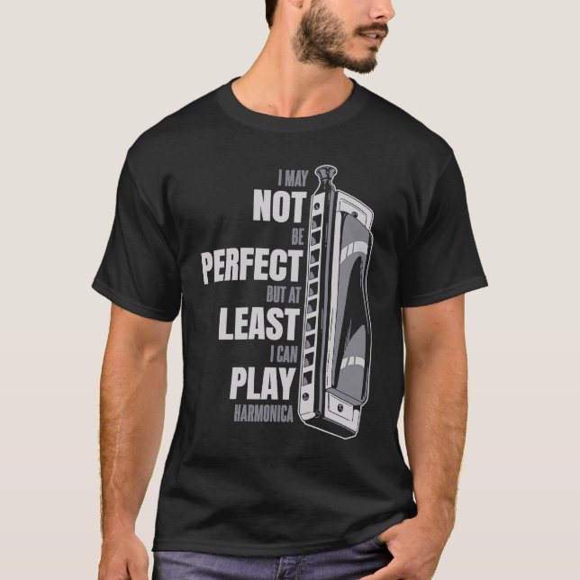 Harmonica Instrument I may not be perfect T-Shirt (Front)