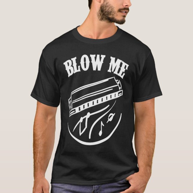 Harmonica Player Blow Me T-Shirt (Front)
