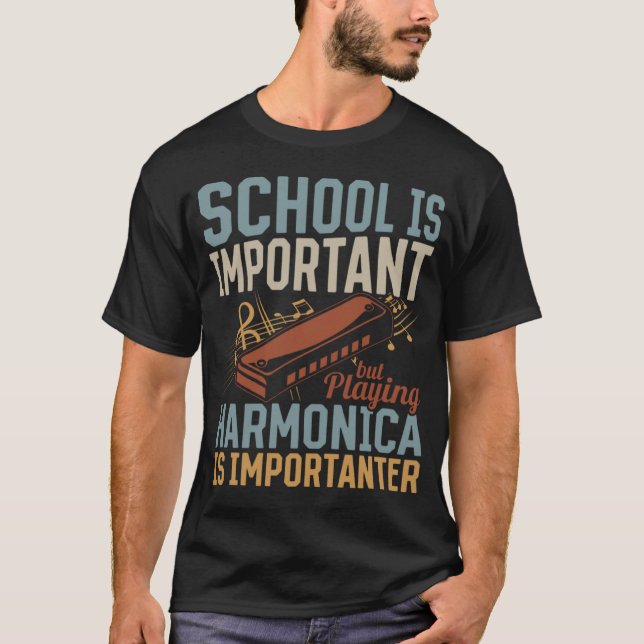 Harmonica Player Playing Harmonica Is Importanter T-Shirt (Front)