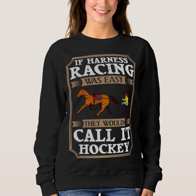 Harness Racing Horse Race Track Racer Trotting Hor Sweatshirt (Front)