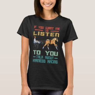 Harness Racing If You Want Me Horse Racer Equitati T-Shirt