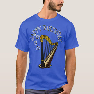 Harp Happy Birthday Harpist String Musician T-Shirt