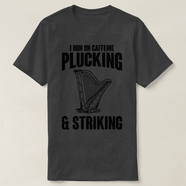 Harp Player Harpist I Run On Caffeine Plucking Str T-Shirt (Design Front)