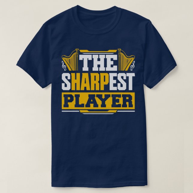 Harp Player Harpist The Sharpest Player T-Shirt (Design Front)