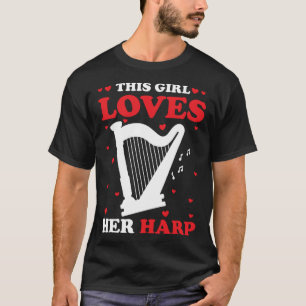Harp Player Harpist This Girl Loves Her Harp T-Shirt