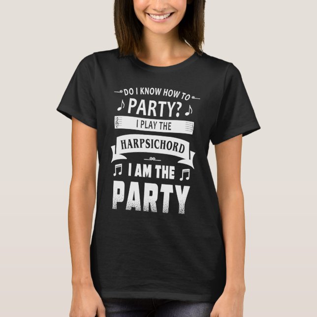Harpsichord player party T-Shirt (Front)