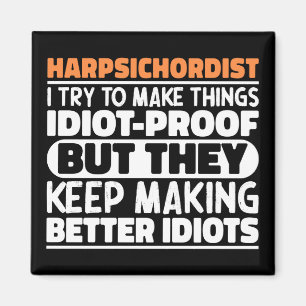 Harpsichordist I Try To Make Things Funny Sayings  Magnet
