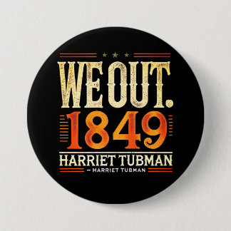 Harriet Tubman We Out 1849 Black American History 7.5 Cm Round Badge